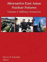 Cover of book titled Alternative East Asian Nuclear Futures, Volume I: Military Scenarios